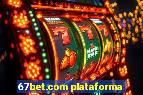 67bet.com plataforma